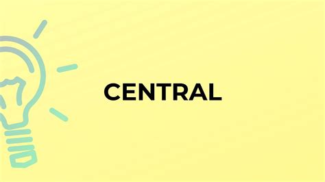 What is the meaning of the word CENTRAL? - YouTube