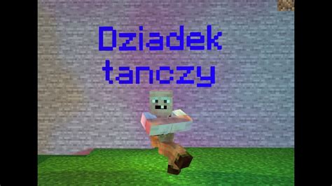 Minecraft ale Dziadek tańczy 10 minut enzzi YouTube