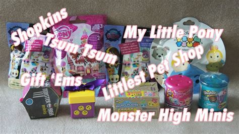 Tsum Tsum Shopkins Gift Ems MLP LPS Monster High Minis Unboxing