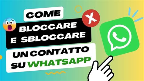 Come Bloccare E Sbloccare Un Contatto Su Whatsapp