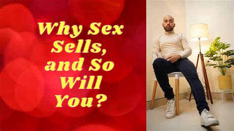 Why Sex Sells And So Will You The Ultimate Sales Class