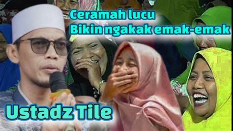 Ceramah Lucu Ustadz Tile Bikin Ngakak Jamaah YouTube