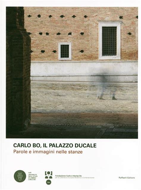 Il Palazzo Ducale Parole E Immagini Nelle Stanze Carlo Bo Libro