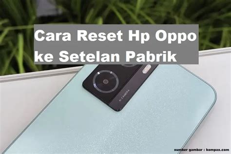 2 Cara Mudah Reset HP Oppo Untuk Mengembalikan Ke Pengaturan Pabrik