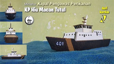 Membuat Miniatur Kapal Laut Dari Kardus Kapal Pengawas Perikanan