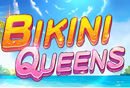 Play Bikini Queens Slot Online For Real Money Or Free Join Now
