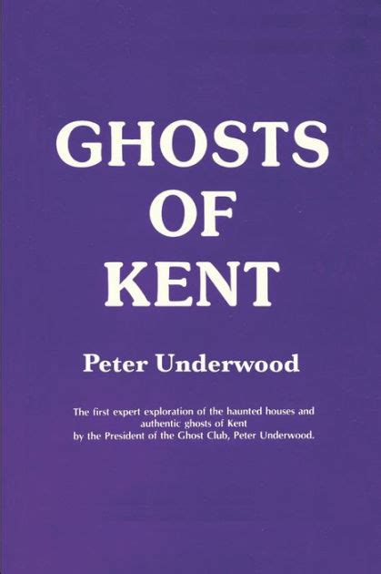 Ghosts Of Kent By Peter Underwood Paperback Barnes And Noble®