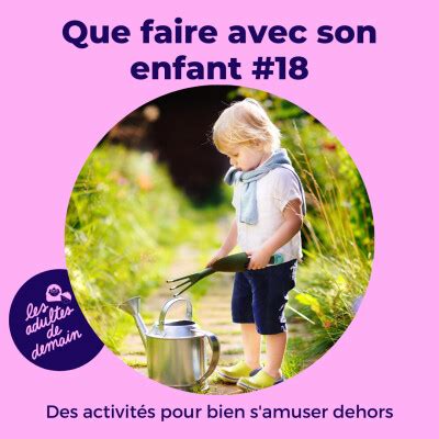 Les Adultes De Demain Des Activit S Pour Apprendre Et Jouer Dehors