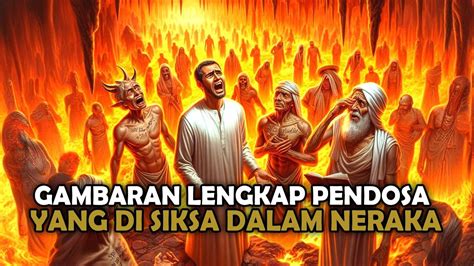 Gambaran Lengkap Pendosa Yang Di Siksa Di Dalam Neraka Sejarah Islam