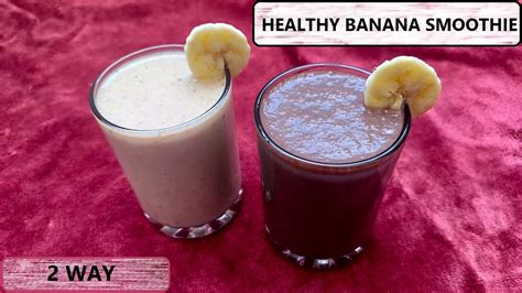 How To Make Banana Smoothie Banana Smoothie Recipe Weight Loss