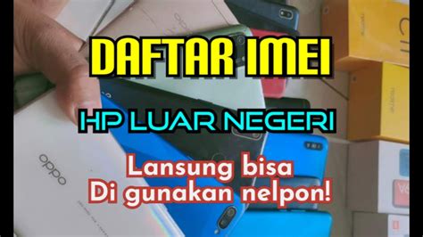 Daftar Imei Hp Luar Negeri Paling Mudah Lansung Dapat Jaringan Dalam