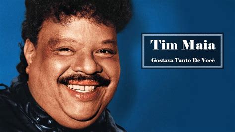 Tim Maia Gostava Tanto De Você Youtube