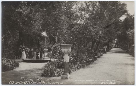 Conoce La Historia Del Jardín De San Marcos Lja Aguascalientes