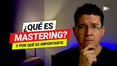 Qu Es Mastering No Te Quedes Con La Duda Aqu Respondemos A Tu