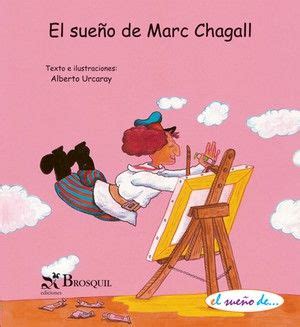 Alberto Urcaray El Sue O De Marc Chagall Editorial Brosquil