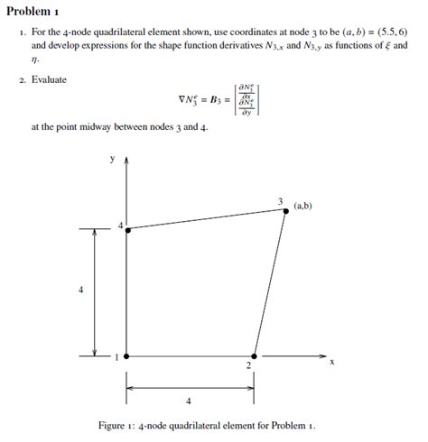 Solved 1 For The 4 Node Quadrilateral Element Shown Use Chegg