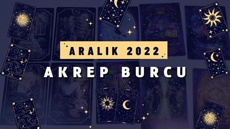 AKREP BURCU ARALIK 2022 Aylık Burç Yorumları Tarot Falı YouTube