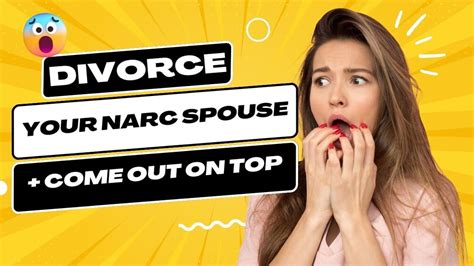 Divorce Your Narcissistic Spouse And Come Out On Top A Guide For