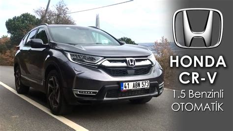 Honda CR V 1 5 Benzinli Otomatik Test Sürüşü KONFORUYLA EN