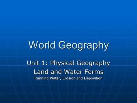 World Geography Understand How Running Water Acts As An Agent Of