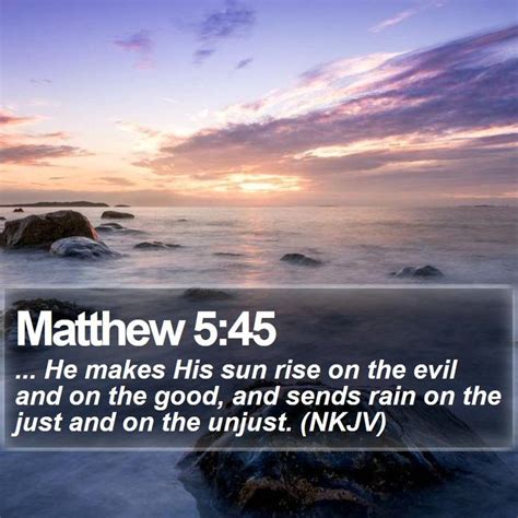 Matthew 545 He Makes His Sun Rise On The Evil And On The Good And