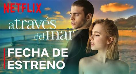 A Través Del Mar Llega A Netflix El 23 De Junio Style By Shockvisual