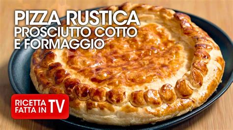 Pizza Rustica Ripiena Prosciutto E Formaggio Di Benedetta Rossi