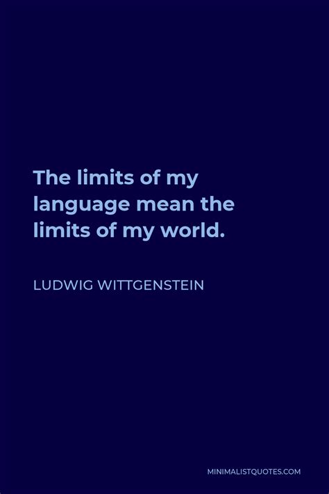 Ludwig Wittgenstein Quote The Limits Of My Language Mean The Limits Of