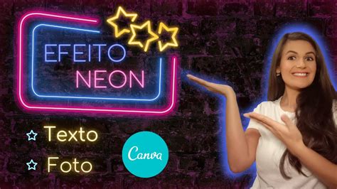 Efeito Neon No Canva Como Fazer Texto Em Neon E Fotos Efeito Neon