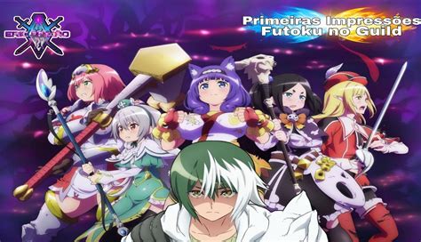 Primeiras Impressões Futoku no Guild Anime United