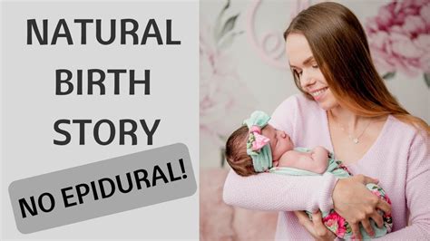 Positive Birth Story Natural Birth At The Hospital No Epidural