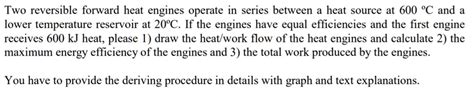 SOLVED Two Reversible Forward Heat Engines Operate In Series Between A