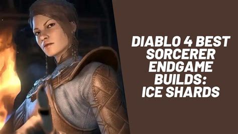 Diablo 4 Best Sorcerer Endgame Builds Ice Shards