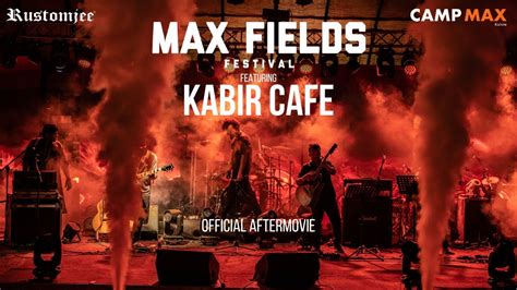 Max Fields23 Ft Kabir Cafe Official Aftermovie Youtube