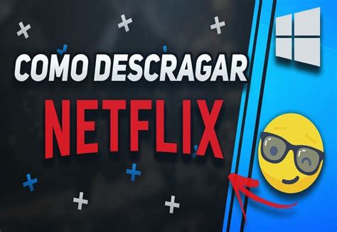 C Mo Descargar E Instalar Netflix En Mi Pc Windows Y Tecnoguia