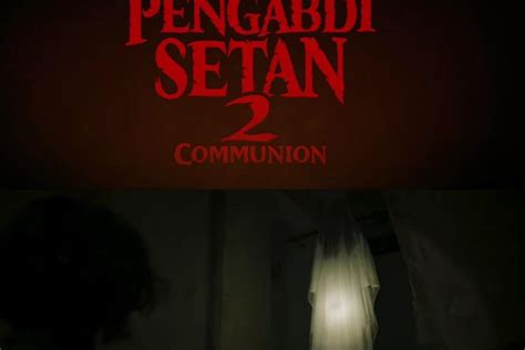 Trailer Pengabdi Setan 2 The Communion Resmi Dirilis Simak Daftar