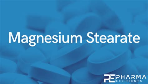 Introduction to Magnesium Stearate as a pharmaceutical excipient ...