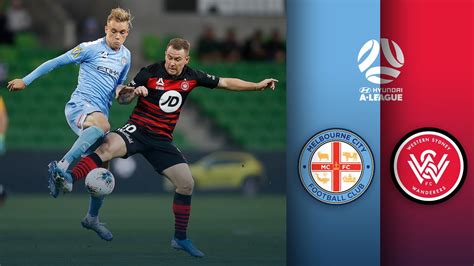 Melbourne City FC Vs Western Sydney Wanderers FC A League Round 23