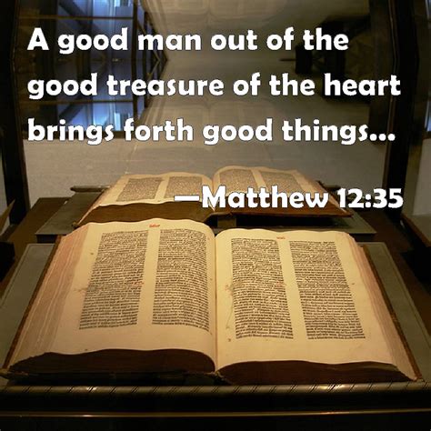 Matthew A Good Man Out Of The Good Treasure Of The Heart Brings