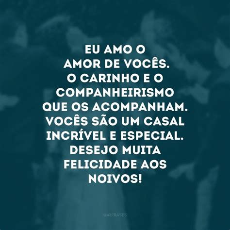 Frases Para Noivos Que Os Parabenizam Nesse Momento Emocionante