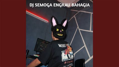 Dj Semoga Engkau Bahagia Youtube Music