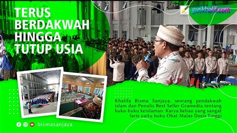 Terus Berdakwah Hingga Tutup Usia Khalifa Bisma Sanjaya Gus Khalif