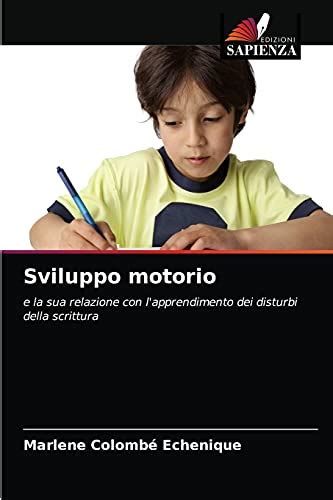 Sviluppo Motorio E La Sua Relazione Con L Apprendimento Dei Disturbi