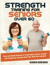 Strength Training For Seniors Over 60 Easy And Simple Workouts To