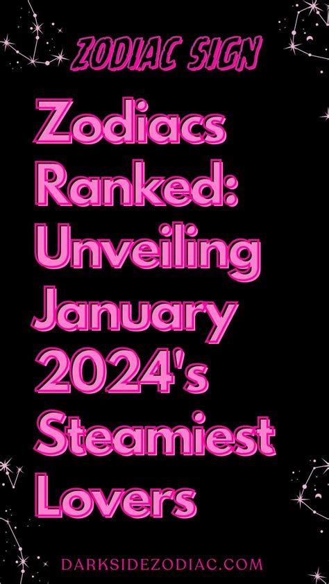 Zodiacs Ranked Unveiling January S Steamiest Lovers In