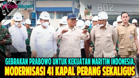 Prabowo Modernisasi Unit Kapal Perang Indonesia Kekuatan Maritim