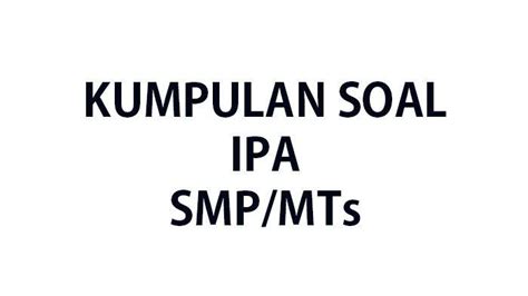 65 Soal Ipa Kelas 7 Ulangan Ujian Sumatif Semester 1 Lengkap Kunci