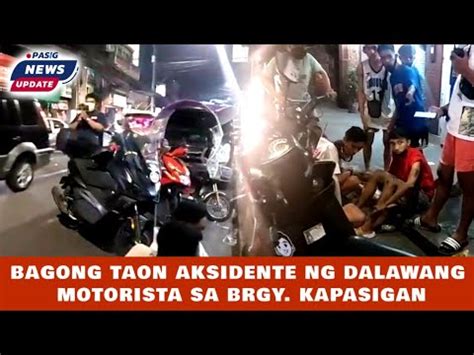 Live Bagong Taon Aksidente Ng Dalawang Motorista Sa Brgy Kapasigan