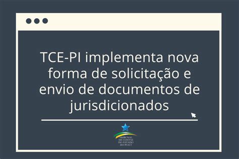 Tce Pi Implementa Nova Forma De Solicita O E Envio De Documentos De