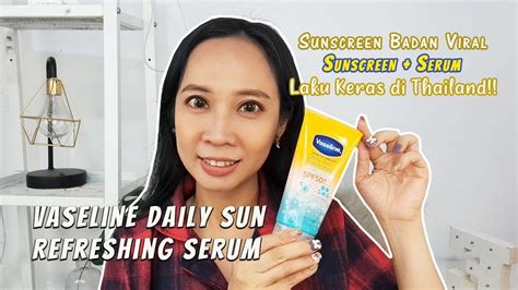 Vaseline Daily Sun Refreshing Serum First Impression Review